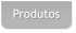 Produtos
